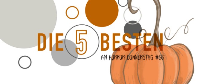 Die 5 BESTEN am HORROR-DONNERSTAG #66